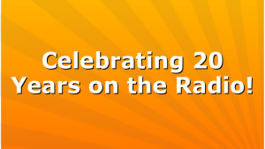 Celebrating 20 Years on the Radio!