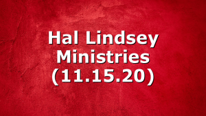 Hal Lindsey Ministries (11.15.20)