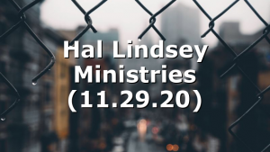 Hal Lindsey Ministries (11.29.20)