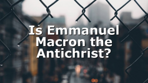 Is Emmanuel Macron the Antichrist?