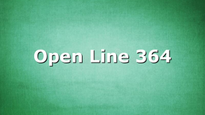 Open Line 364