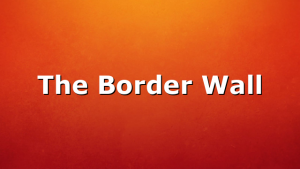 The Border Wall