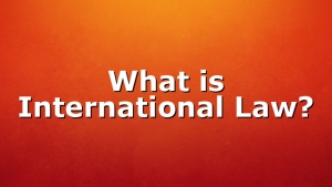 What is International Law?