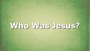 Who Was Jesus?