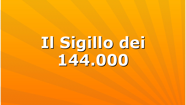 Il Sigillo dei 144.000