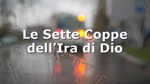 Le Sette Coppe dell’Ira di Dio